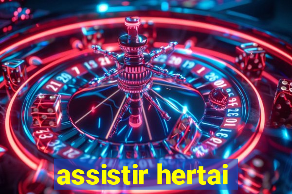 assistir hertai